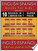 10 Books in 1 - 10 Libros en 1 (Super Pack) - English Spanish Books for Kids (Inglés Español Libros para Niños)