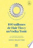 100 Millones de Hair Ties Y Un Vodka Tonic