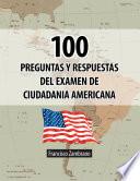 100 Preguntas Y Respuestas Del Examen De Ciudadania Americana
