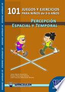 101 juegos y ejercicios de percepción espacio-temporal para niños de 3 -6 años