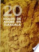 20 siglos de adobe en Tlaxcala