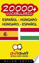 20000+ Español - Húngaro Húngaro - Español Vocabulario