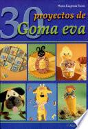 30 Proyectos de Goma Eva