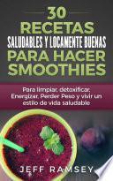 30 Recetas Saludables y Locamente Buenas para hacer Smoothies
