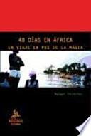 40 días en África : un viaje en pos de la magia