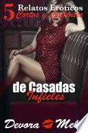 5 Relatos Eróticos Cortos y Calientes de Casadas Infieles