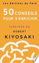 50 conseils pour s’enrichir inspirés de Robert Kiyosaki