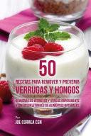 50 Recetas para Remover y Prevenir Verrugas y Hongos