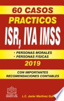 Libro 60 CASOS PRÁCTICOS ISR, IVA, IMSS 2019