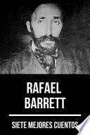 7 mejores cuentos de Rafael Barrett