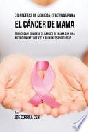 70 Recetas De Comidas Efectivas Para El Cáncer De Mama