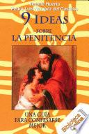 9 Ideas sobre la Penitencia. Una guía para confesarse mejor