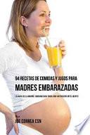 94 Recetas de Comidas y Jugos para Madres Embarazadas
