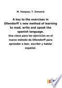 A key to the exercises in Ollendorff ́s new method of learning to read, write and speak the spanish language.