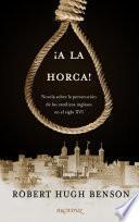 ¡A la horca!