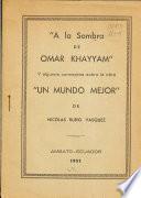 A la sombra de Omar Khayyam y algunos conceptos sobre la obra Un mundo mejor de Nicolás Rubio Vasquez