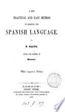 A new practical and easy method of learning the Spanish language, after the system of F. Ahn [by D. Salvo]. (1st, 2nd course).