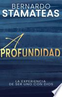 Libro A Profundidad: La Experiencia de Ser Uno Con Dios