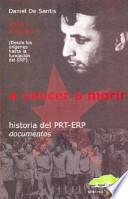 A vencer o morir: v. 1. Desde los orígenes hasta la fundación del ERP