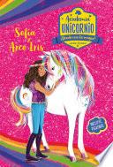 Academia Unicornio 1. Sofía Y Arco Iris