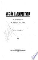 Acción parlamentaria del diputado socialista Alfredo L. Palacios