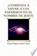 ÁCOMIENZA A SANAR A LOS ENFERMOS EN EL NOMBRE DE JESUS!