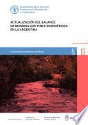 Actualización del balance de biomasa con fines energéticos en la Argentina