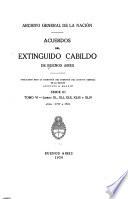 Acuerdos del extinguido Cabildo de Buenos Aires, publicados bajo la dirección del director del Archivo general de la nación ... Serie I-IV; 1589-1821
