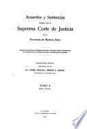 Acuerdos y sentencias dictados por la Suprema Corte de Justicia de la Provincia