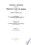 Acuerdos y sentencias dictados por la Suprema Corte de Justicia de la Provincia