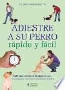 ADIESTRE A SU PERRO rápido y fácil