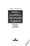 Adiós a la política, bienvenido la guerra