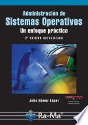 Administración de Sistemas Operativos. Un enfoque práctico. 2ª Edición