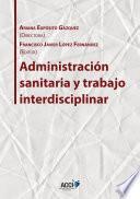 Administración sanitaria y trabajo interdisciplinar