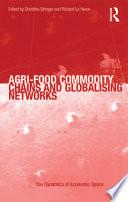 Agri-Food Commodity Chains and Globalising Networks