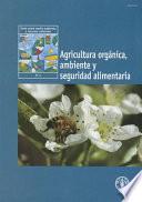 Agricultura Organica, Ambiente y Seguridad Alimentaria