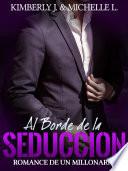 Al Borde de la Seduccion: Romance De Un Millonario