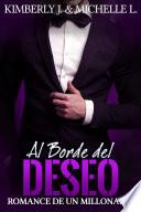 Al Borde Del Deseo: Romance De Un Millonario GRATIS