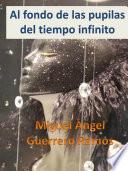 Al fondo de las pupilas del tiempo infinito