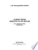 Albert Speer, arquitecto de Hitler
