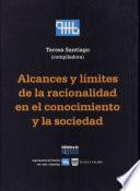 Alcances y límites de la racionalidad en el conocimiento y la sociedad
