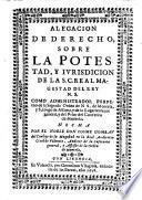 Alegacion de derecho sobre la potestad y jurisdicion de la real majestad del rey (etc.)