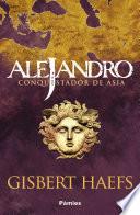 Alejandro. Conquistador de Asia