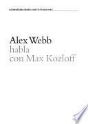 Alex Webb habla con Max Kozloff