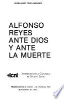 Alfonso Reyes ante Dios y ante la muerte