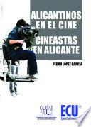 Alicantinos en el cine. Cineastas en Alicante