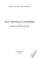 Alice's adventures in wonderland o la destrucción del mundo real