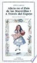Alicia en el País de las Maravillas ; A través del Espejo y lo que Alicia encontró allí