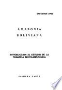 Amazonía boliviana: pt. Introducción al estudio de la temática norteamazónica