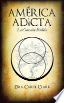 AMÉRICA ADICTA